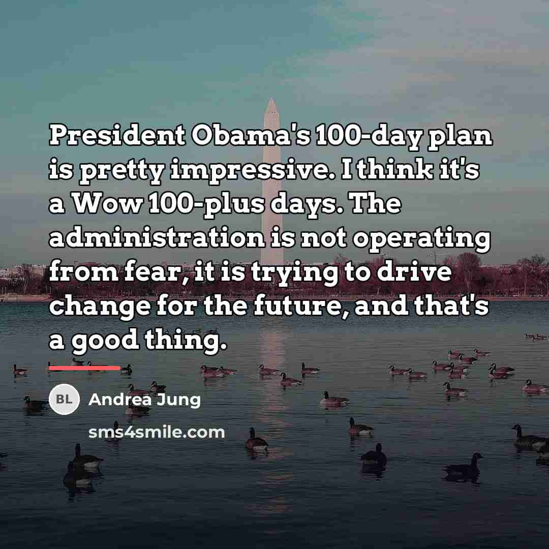 “President Obama's 100-day plan is pretty impressive. I think it's…” quote by Andrea Jung