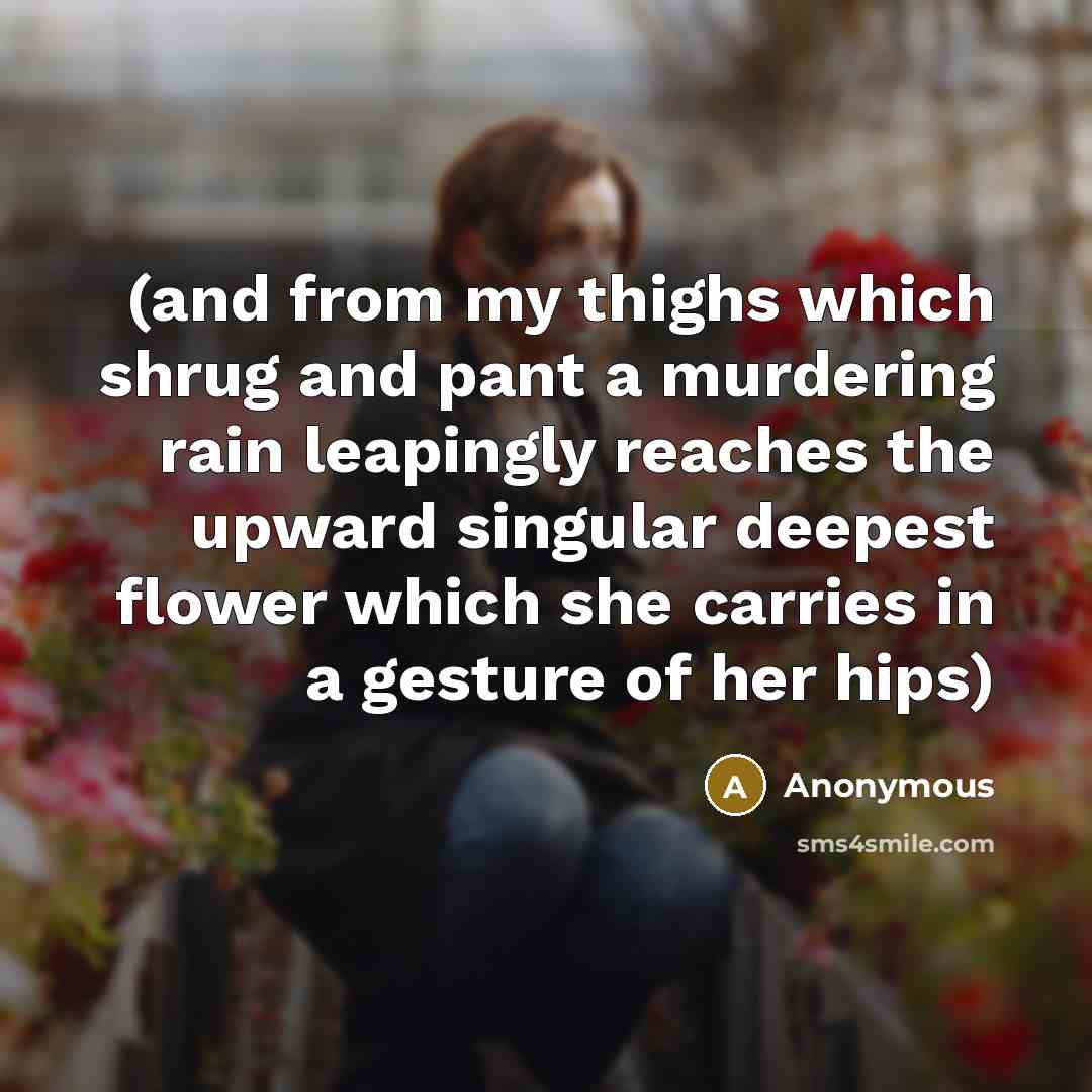 “(and from my thighs which shrug and pant a murdering…” quote by Anonymous