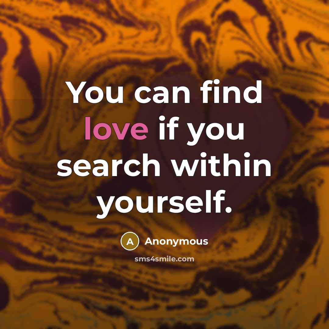 “You can find love if you search within yourself.…” quote by Anonymous