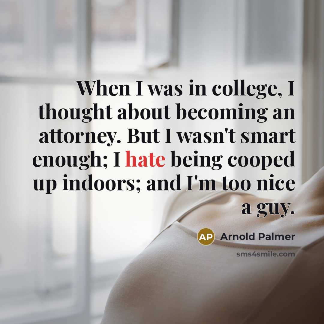 “When I was in college, I thought about becoming an…” quote by Arnold Palmer