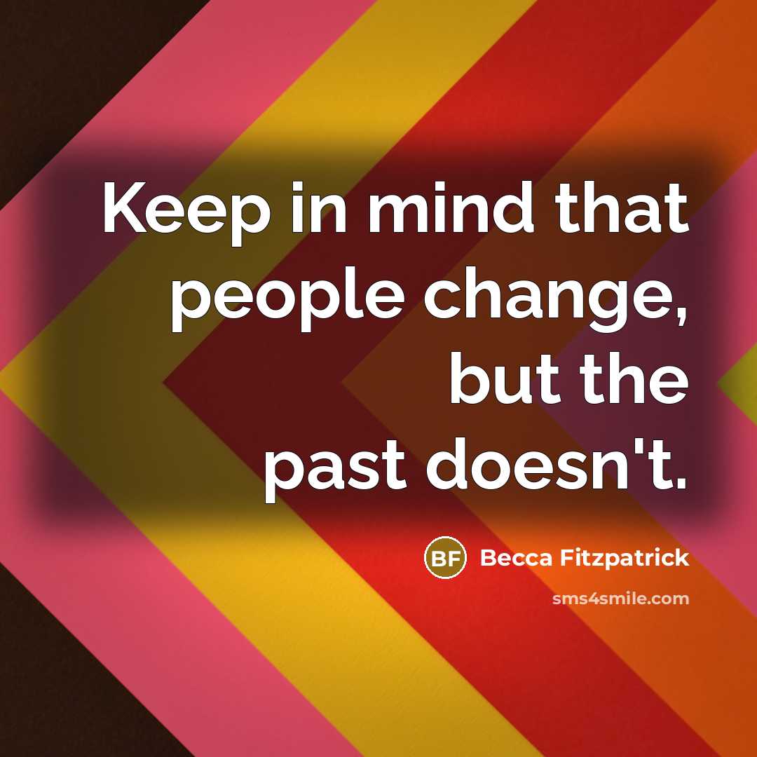 “Keep in mind that people change, but the past doesn't.…” quote by Becca Fitzpatrick