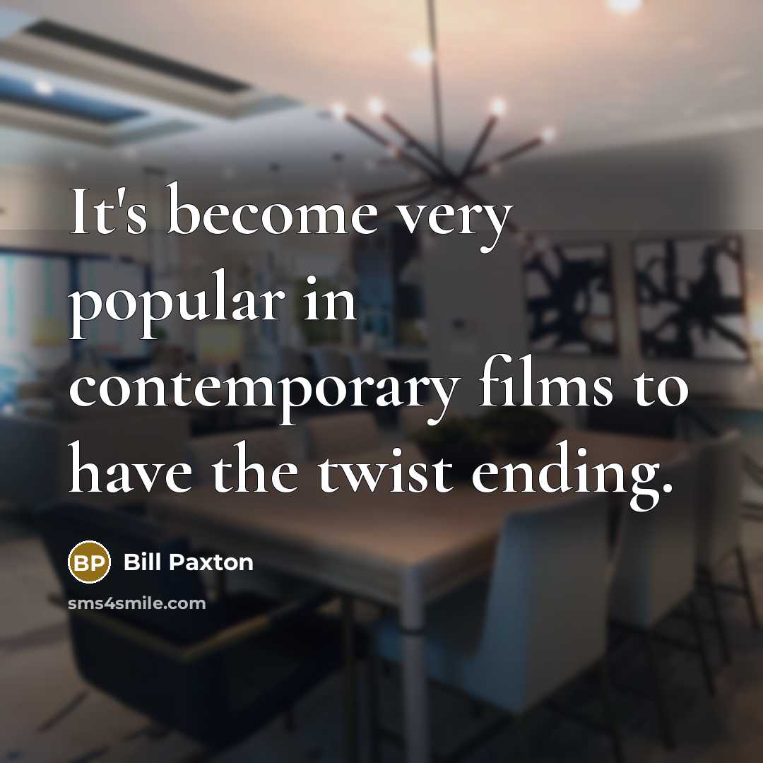 “It's become very popular in contemporary films to have the…” quote by Bill Paxton