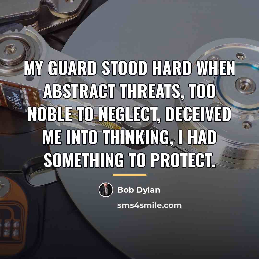 “My guard stood hard when abstract threats, too noble to…” quote by Bob Dylan