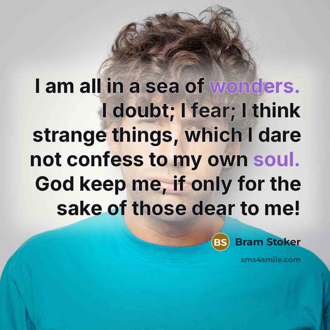 “I am all in a sea of wonders. I doubt;…” quote by Bram Stoker