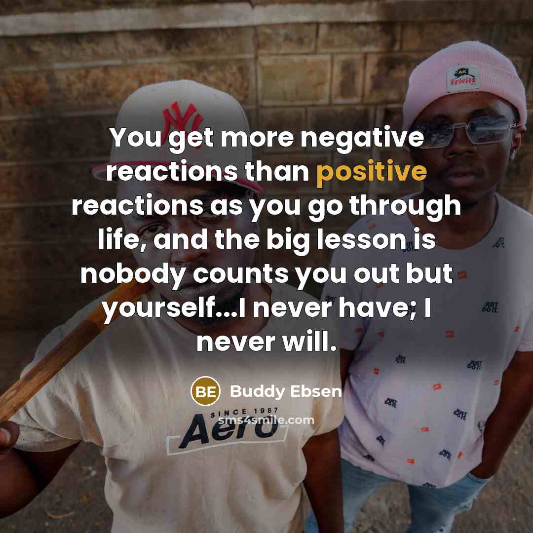 “You get more negative reactions than positive reactions as you…” quote by Buddy Ebsen