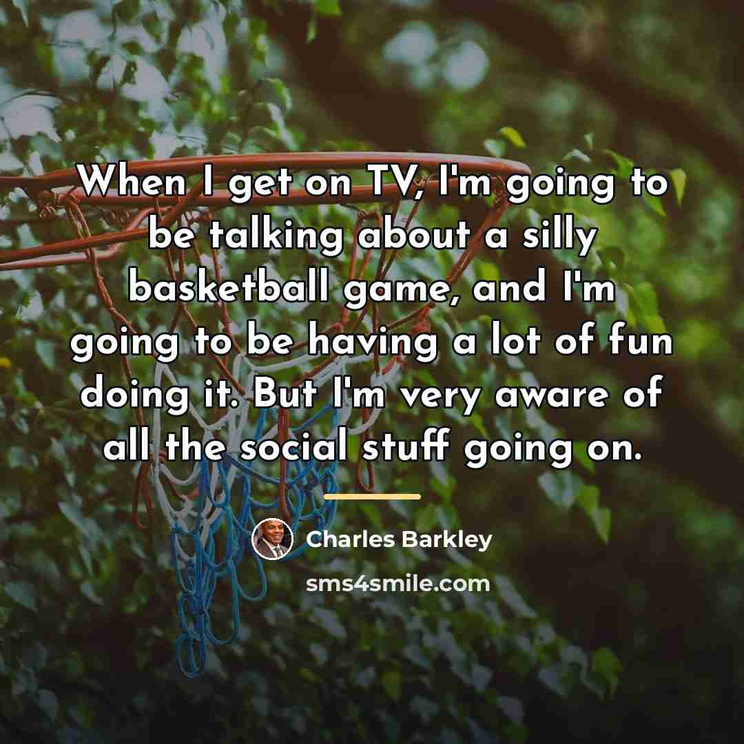“When I get on TV, I'm going to be talking…” quote by Charles Barkley