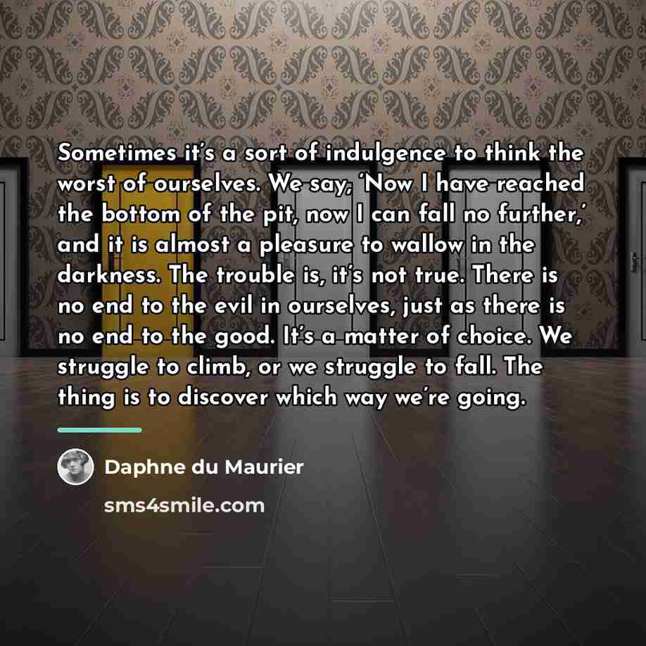 “Sometimes it’s a sort of indulgence to think the worst…” quote by Daphne du Maurier