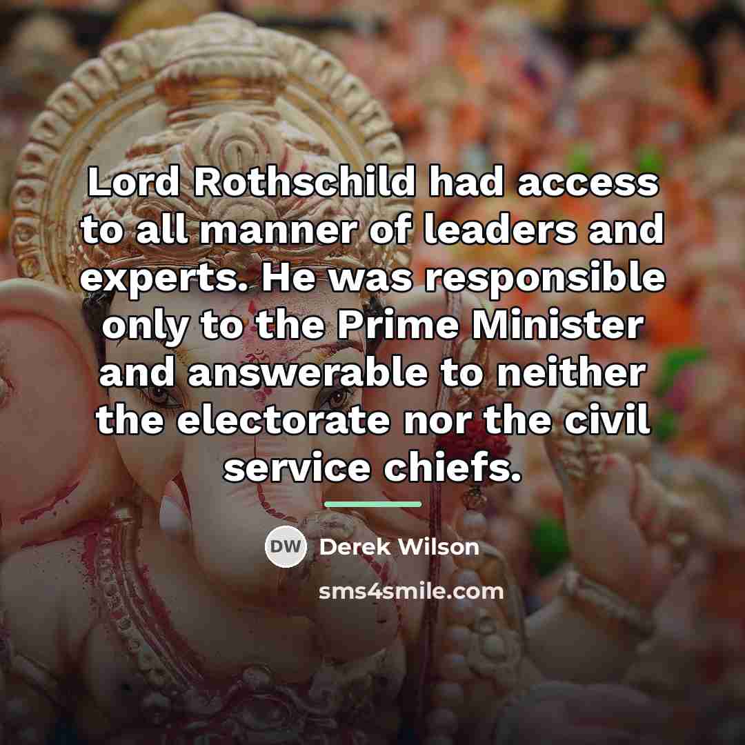 “Lord Rothschild had access to all manner of leaders and…” quote by Derek Wilson