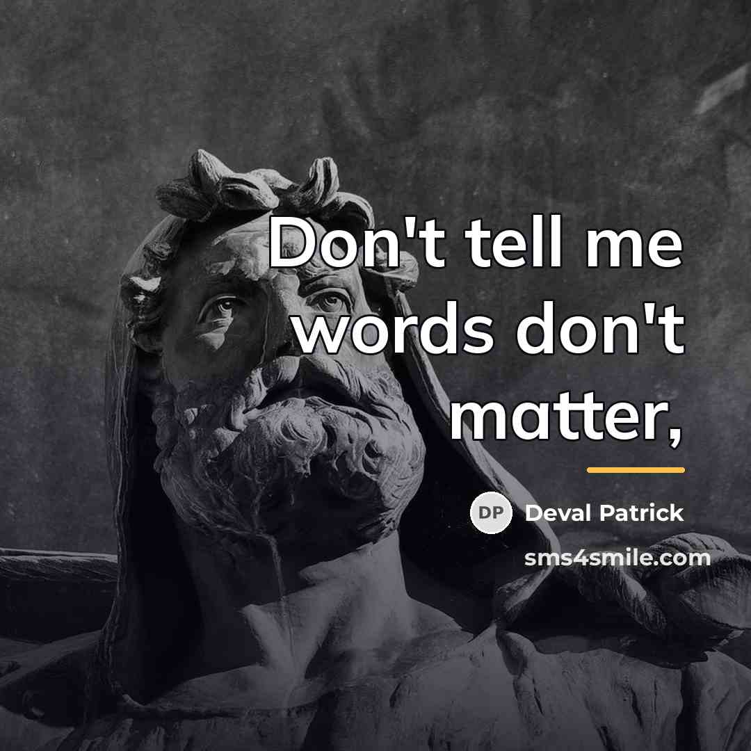 “Don't tell me words don't matter,…” quote by Deval Patrick