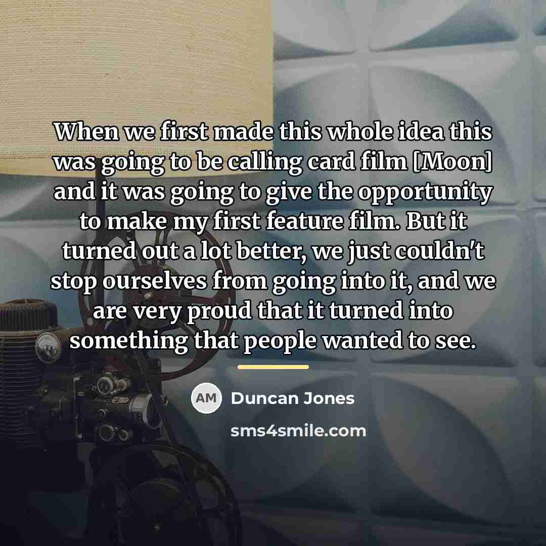 “When we first made this whole idea this was going…” quote by Duncan Jones