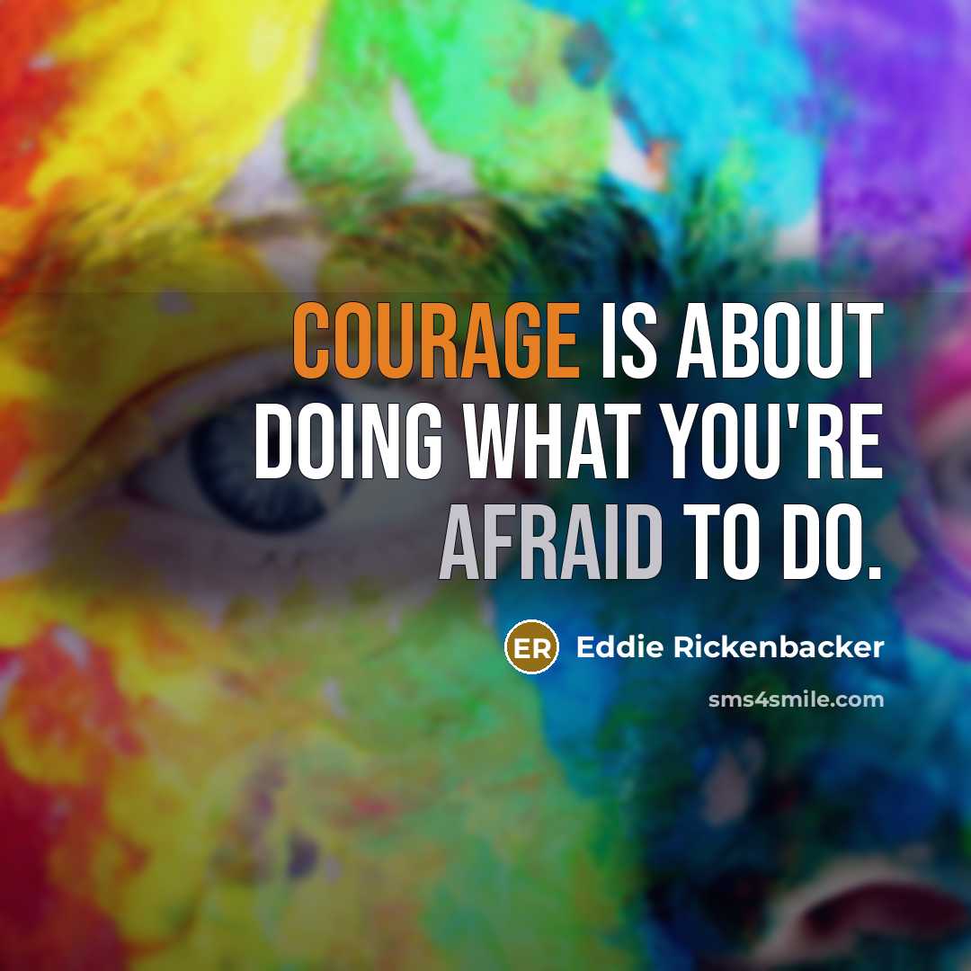 “Courage is about doing what you're afraid to do.…” quote by Eddie Rickenbacker