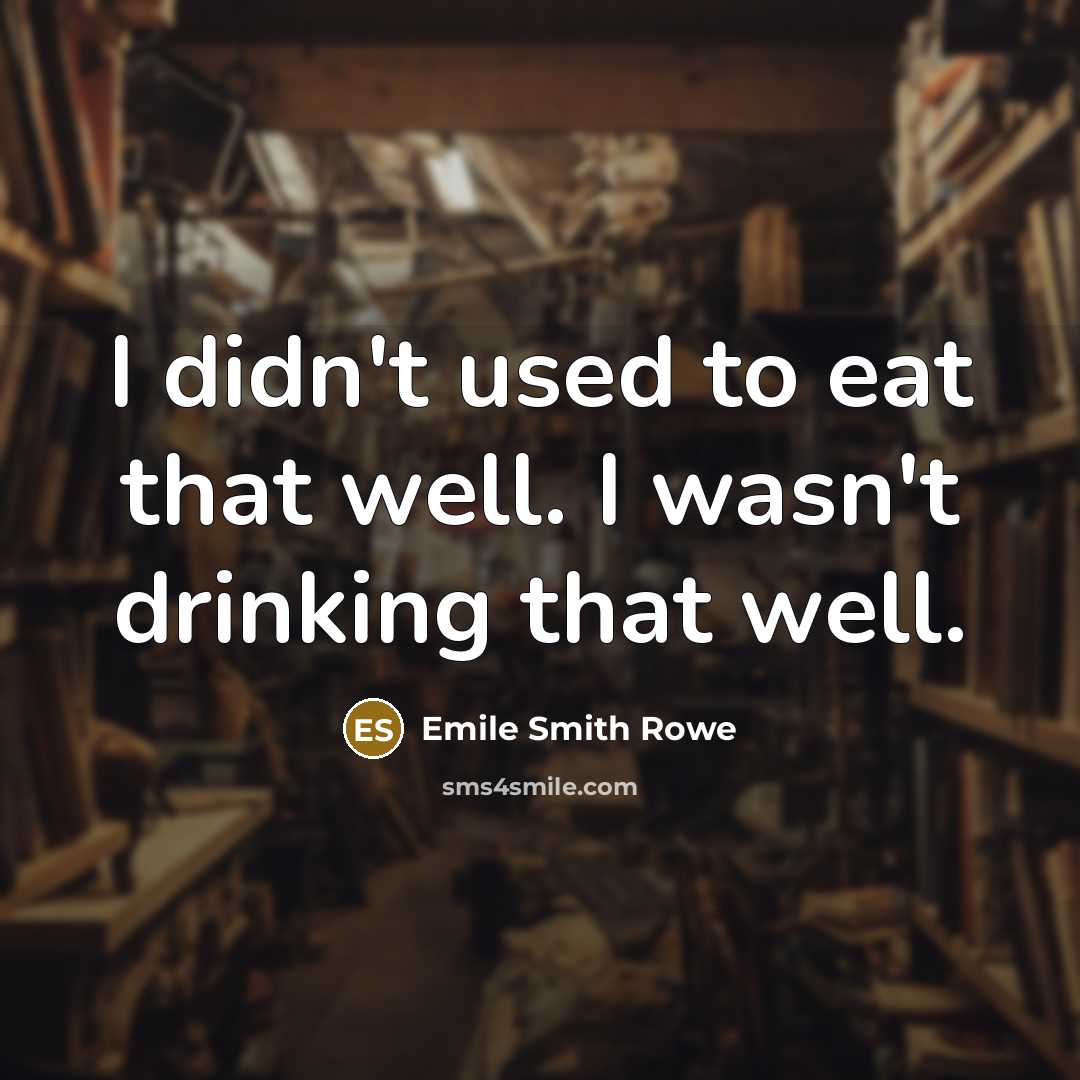 “I didn't used to eat that well. I wasn't drinking…” quote by Emile Smith Rowe