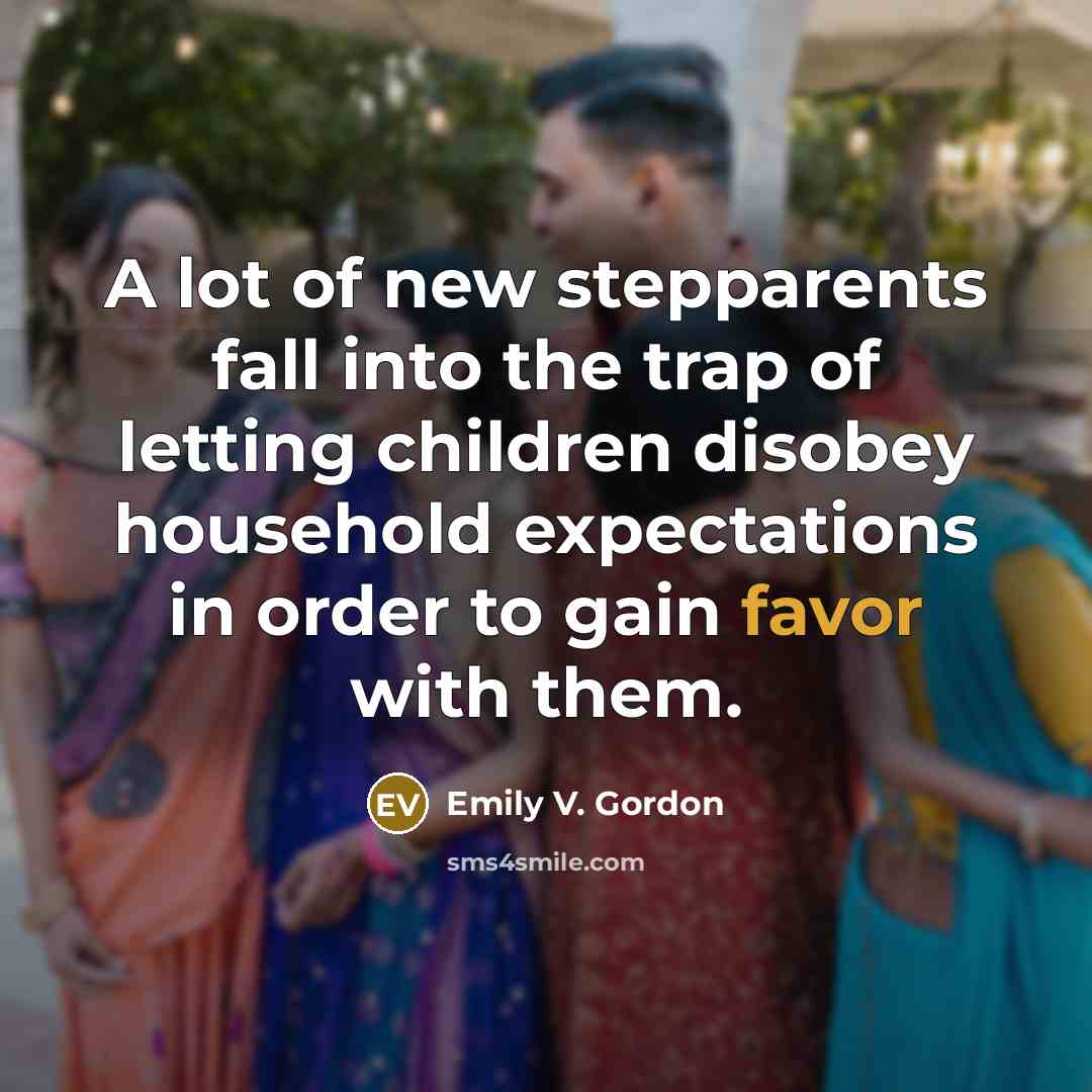 “A lot of new stepparents fall into the trap of…” quote by Emily V. Gordon