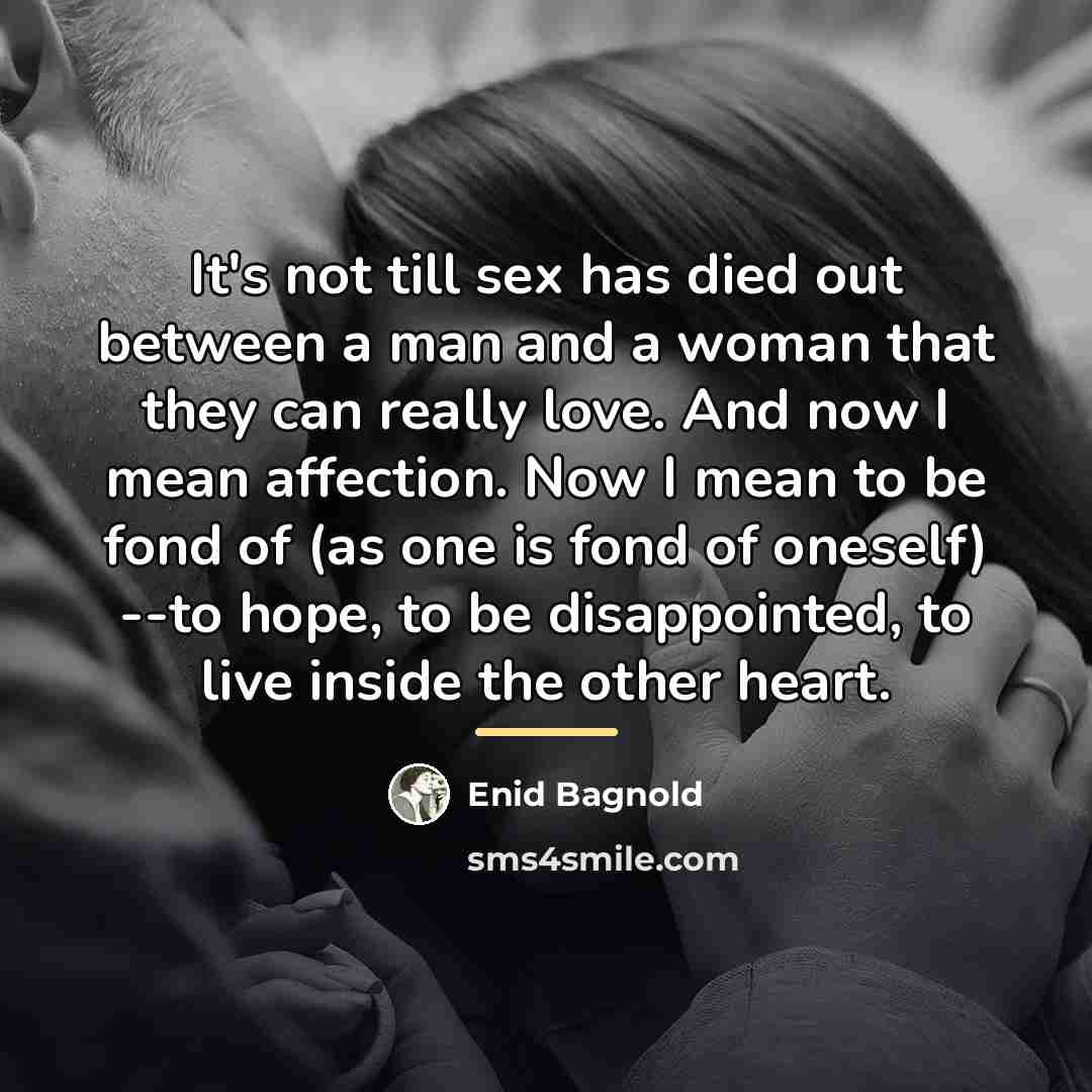 “It's not till sex has died out between a man…” quote by Enid Bagnold