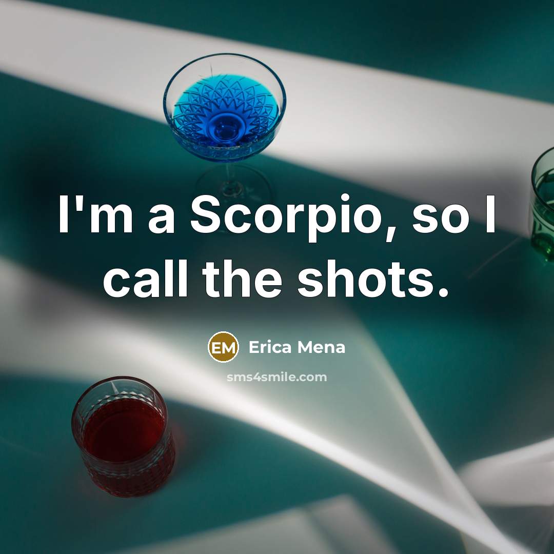 “I'm a Scorpio, so I call the shots.…” quote by Erica Mena