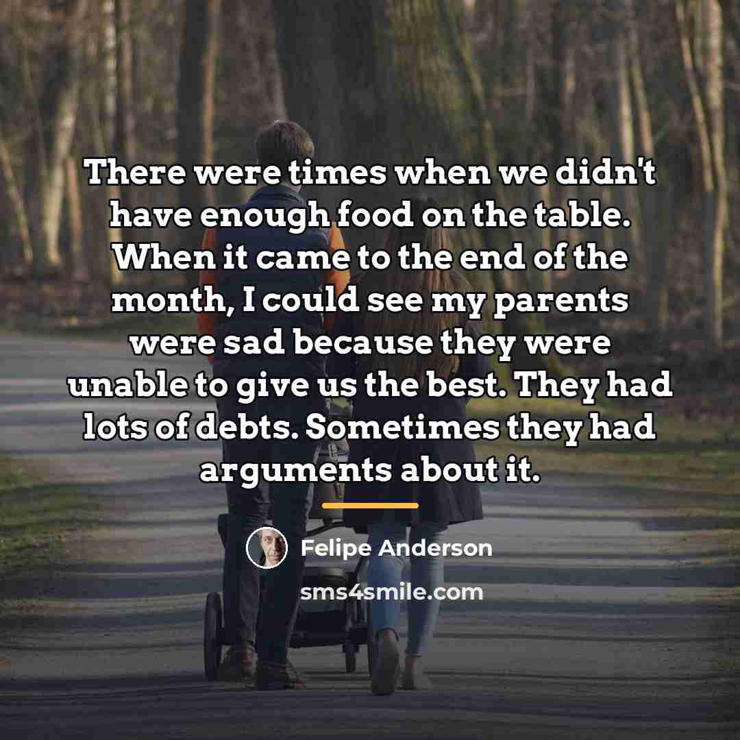 “There were times when we didn't have enough food on…” quote by Felipe Anderson