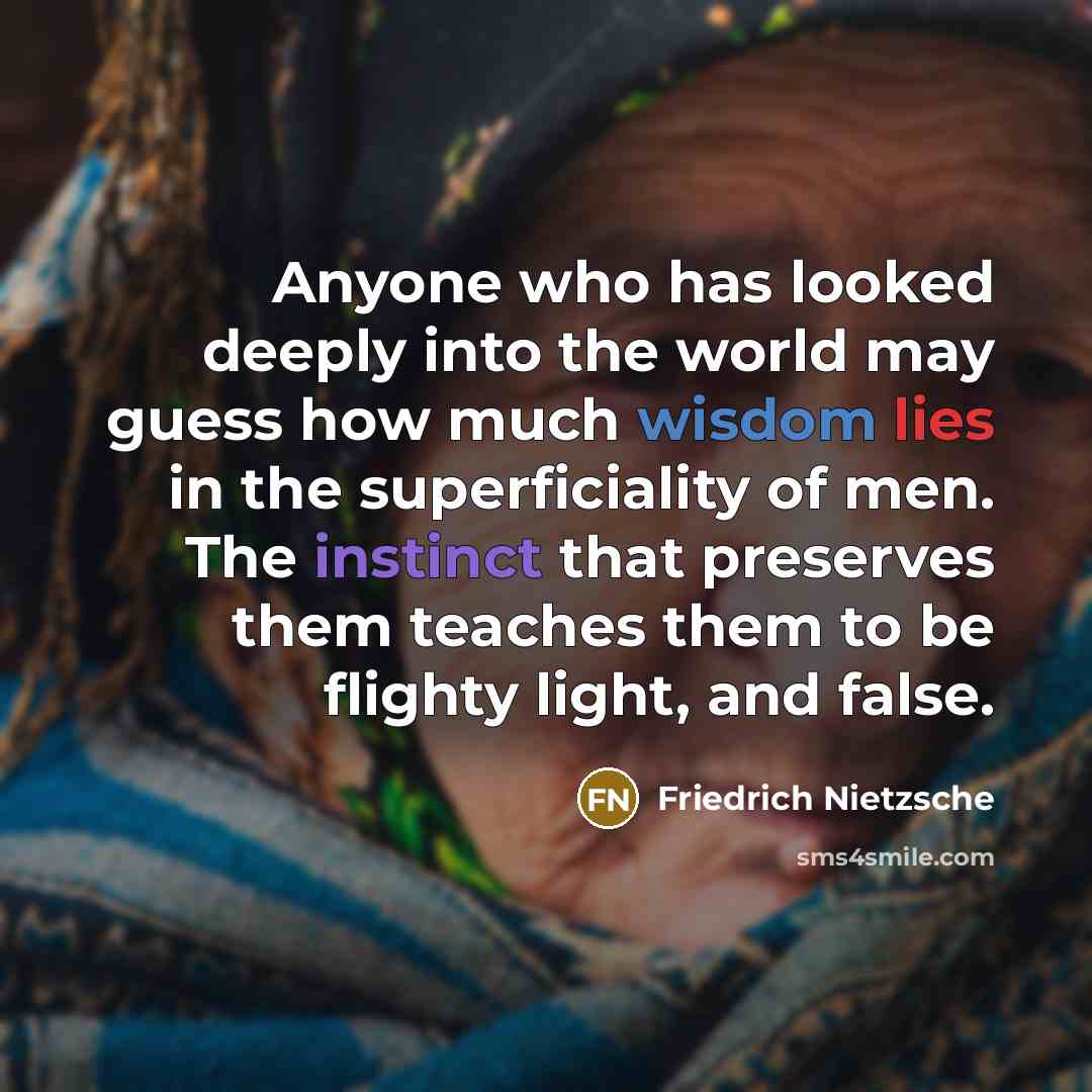 “Anyone who has looked deeply into the world may guess…” quote by Friedrich Nietzsche