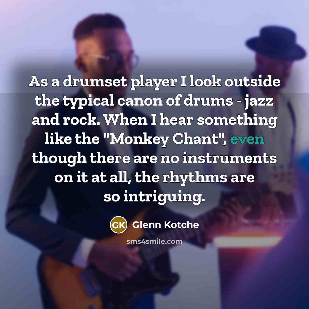 “As a drumset player I look outside the typical canon…” quote by Glenn Kotche