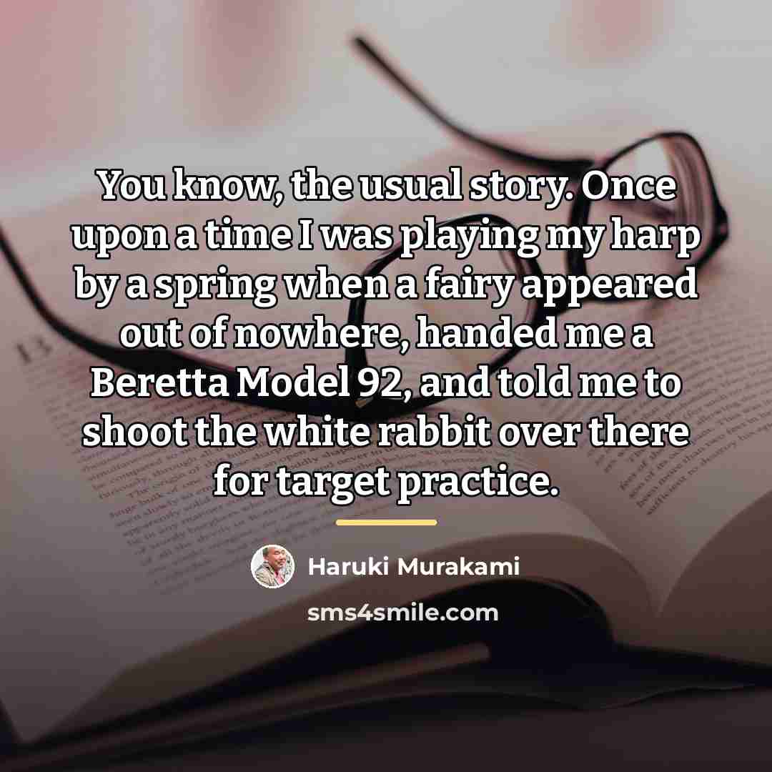 “You know, the usual story. Once upon a time I…” quote by Haruki Murakami