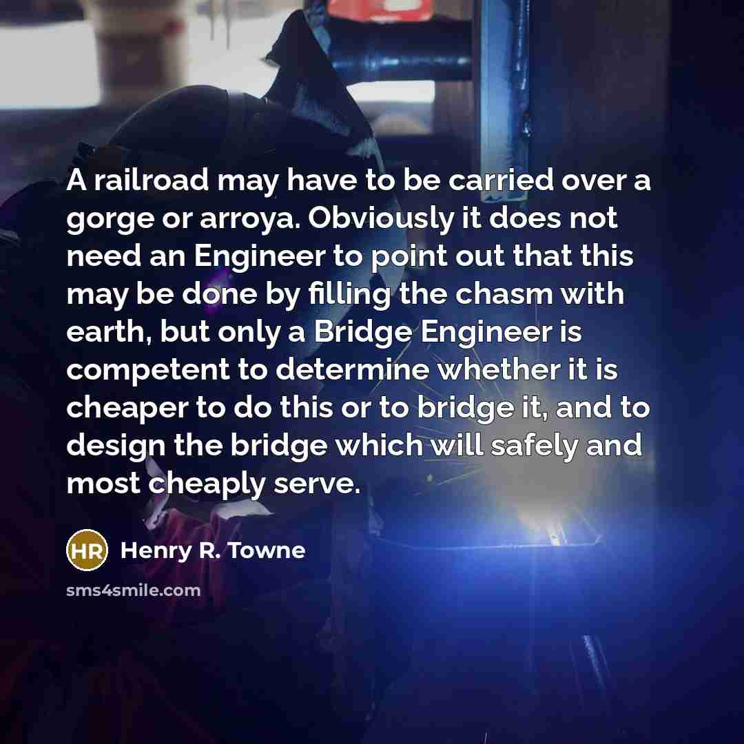 “A railroad may have to be carried over a gorge…” quote by Henry R. Towne