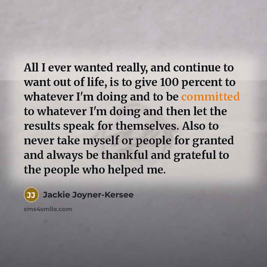 “All I ever wanted really, and continue to want out…” quote by Jackie Joyner-Kersee