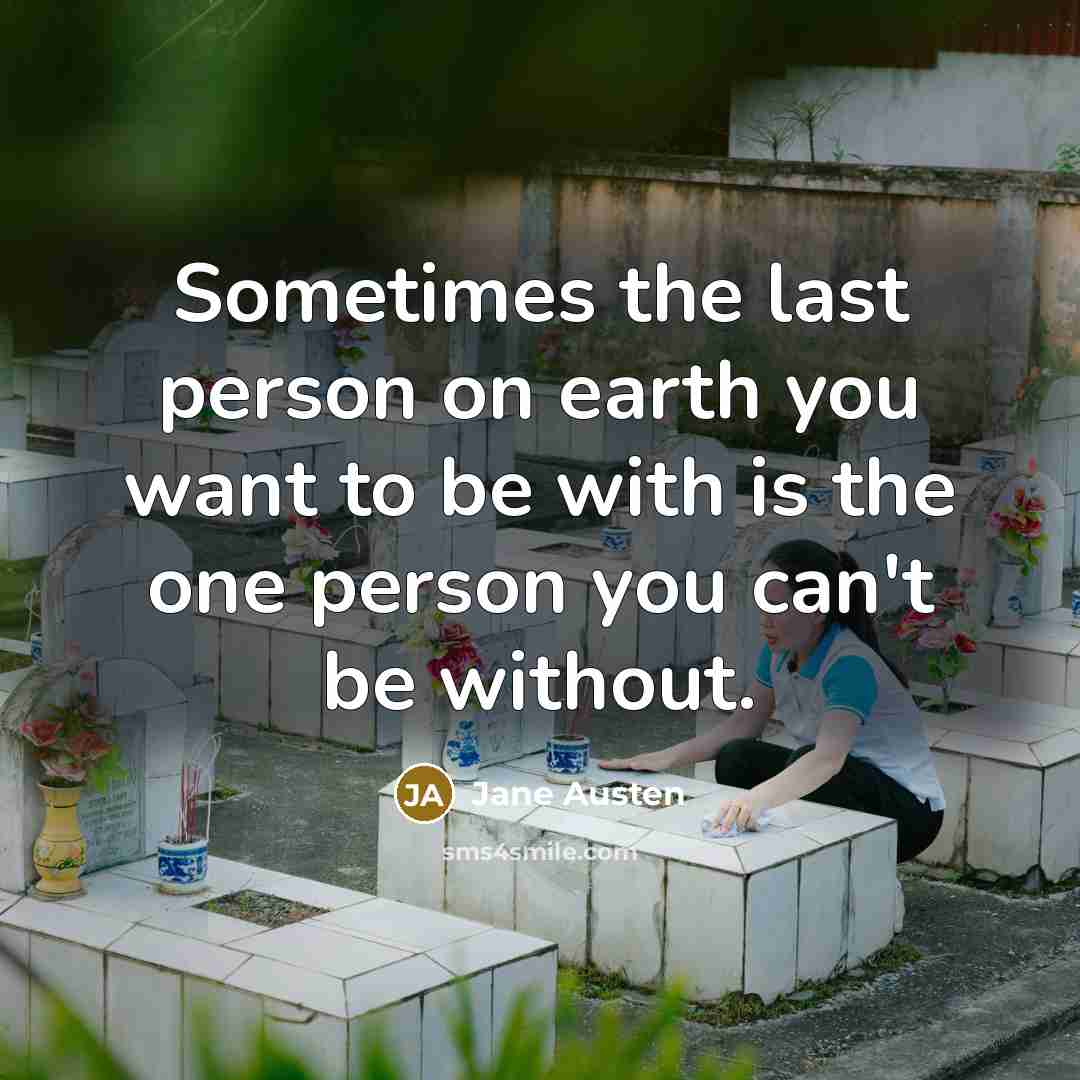 “Sometimes the last person on earth you want to be…” quote by Jane Austen