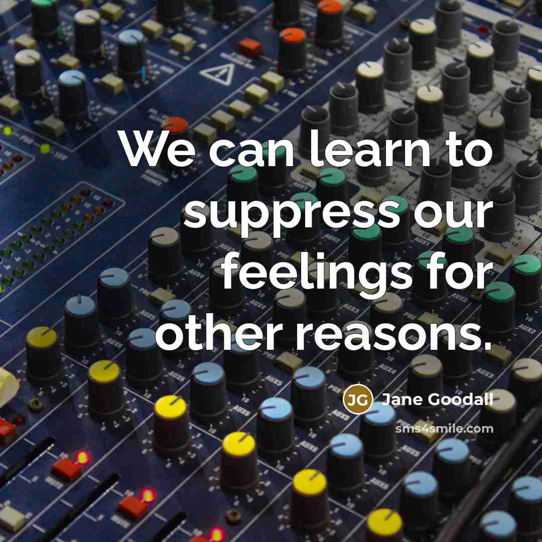 “We can learn to suppress our feelings for other reasons.…” quote by Jane Goodall