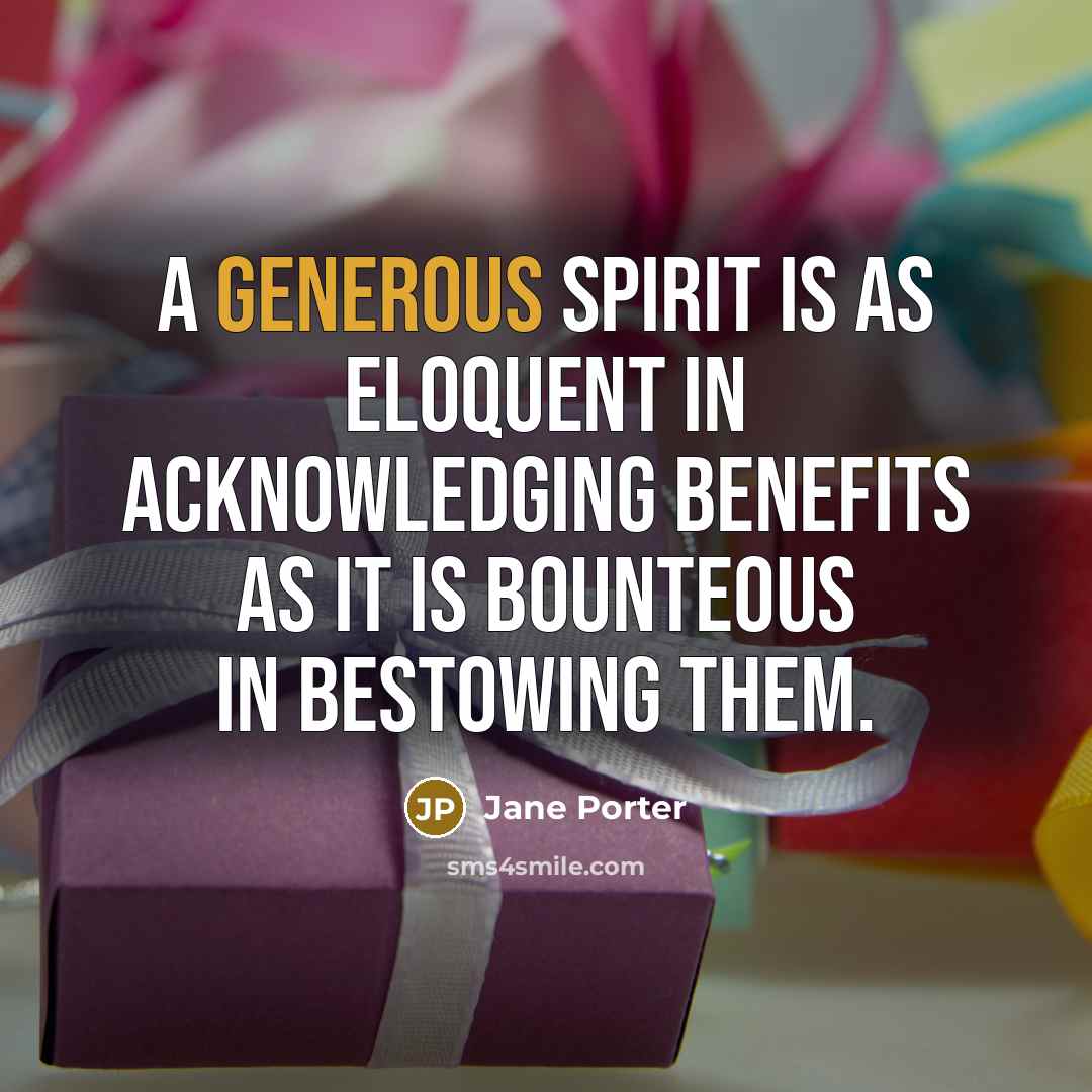 “A generous spirit is as eloquent in acknowledging benefits as…” quote by Jane Porter