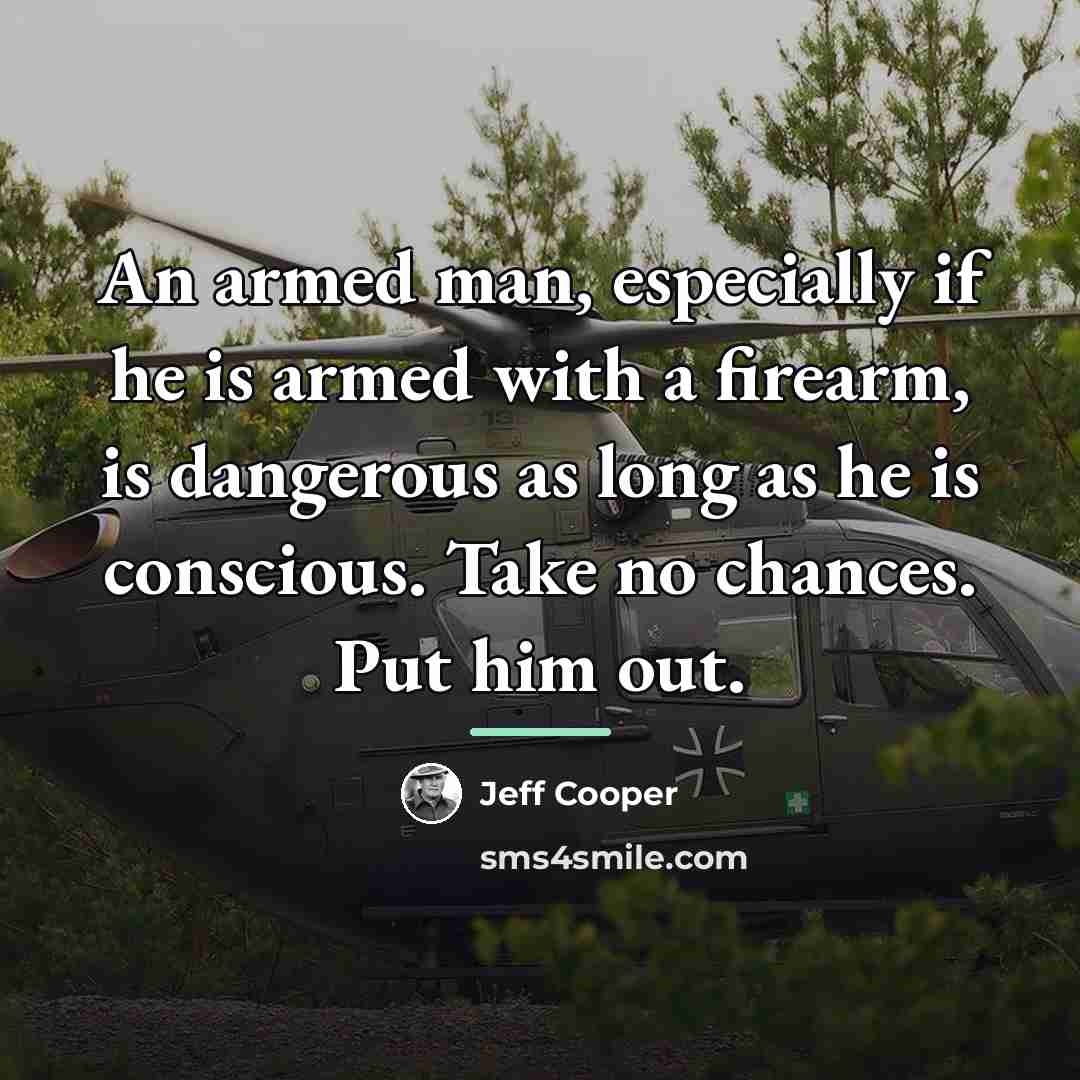 “An armed man, especially if he is armed with a…” quote by Jeff Cooper
