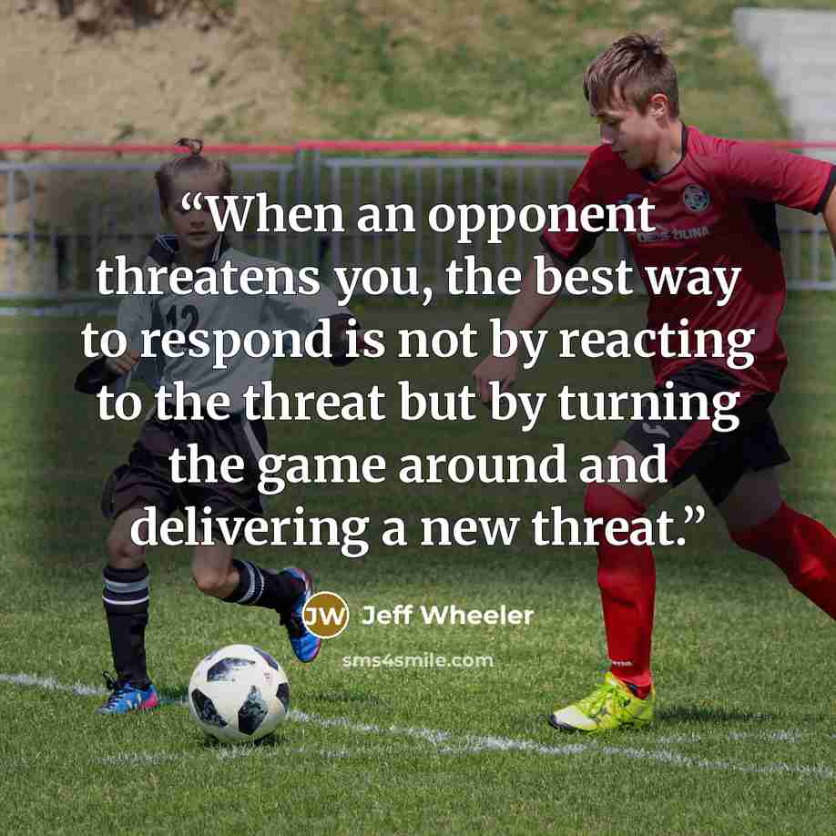 “When an opponent threatens you, the best way to respond is not by reacting to the threat but by turning the game around and delivering a new threat.” quote by Jeff Wheeler