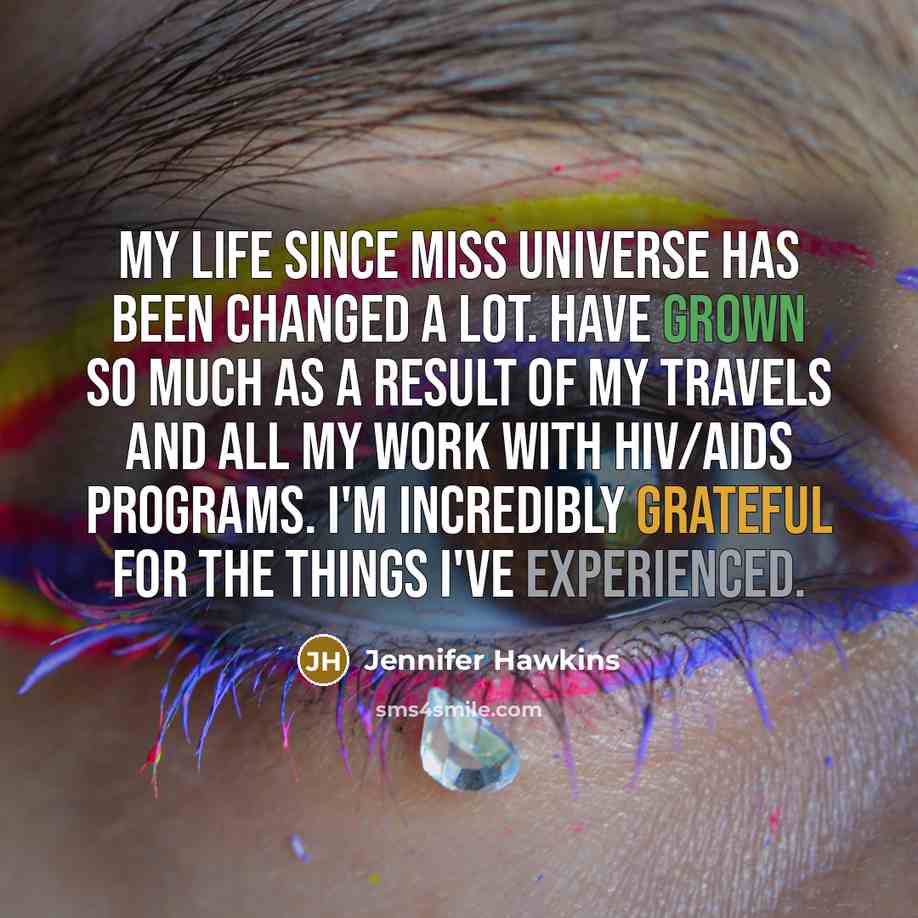 “My life since Miss Universe has been changed a lot.…” quote by Jennifer Hawkins