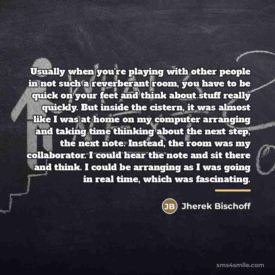 “Usually when you're playing with other people in not such…” quote by Jherek Bischoff