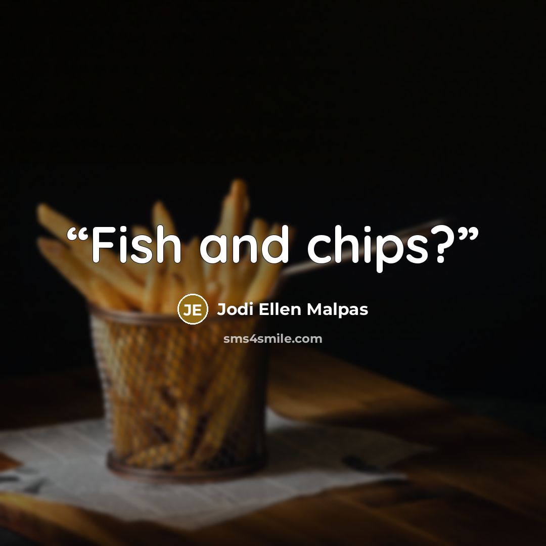 “Fish and chips?” quote by Jodi Ellen Malpas