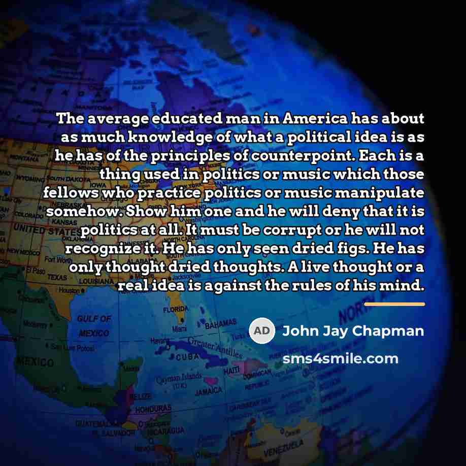 “The average educated man in America has about as much…” quote by John Jay Chapman