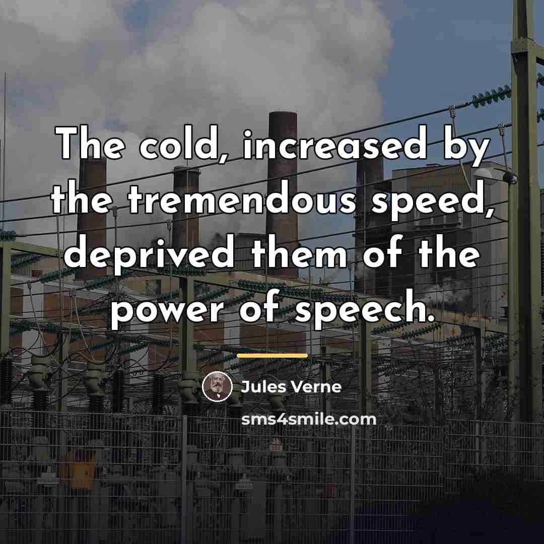 “The cold, increased by the tremendous speed, deprived them of…” quote by Jules Verne
