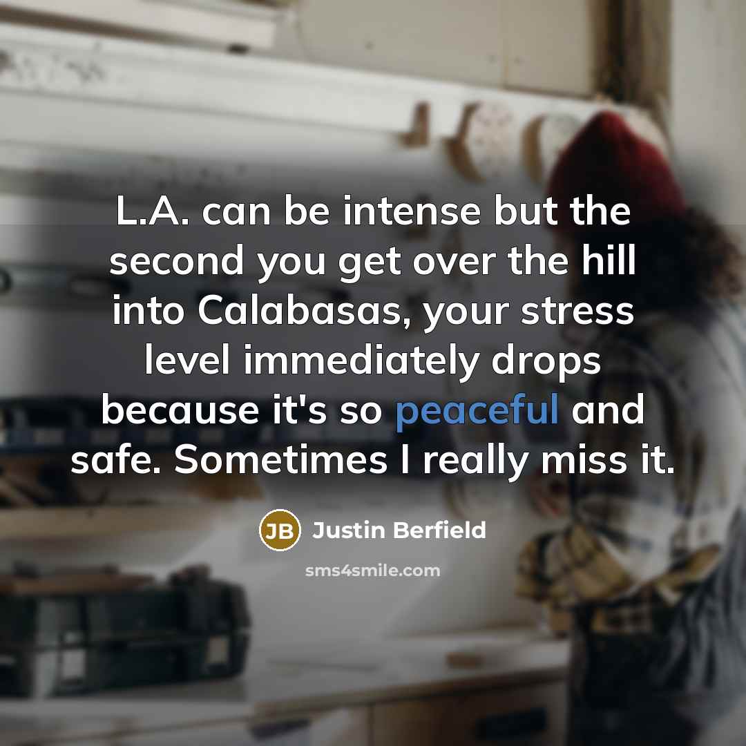 “L.A. can be intense but the second you get over…” quote by Justin Berfield