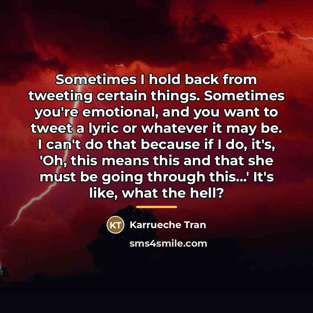 “Sometimes I hold back from tweeting certain things. Sometimes you're…” quote by Karrueche Tran