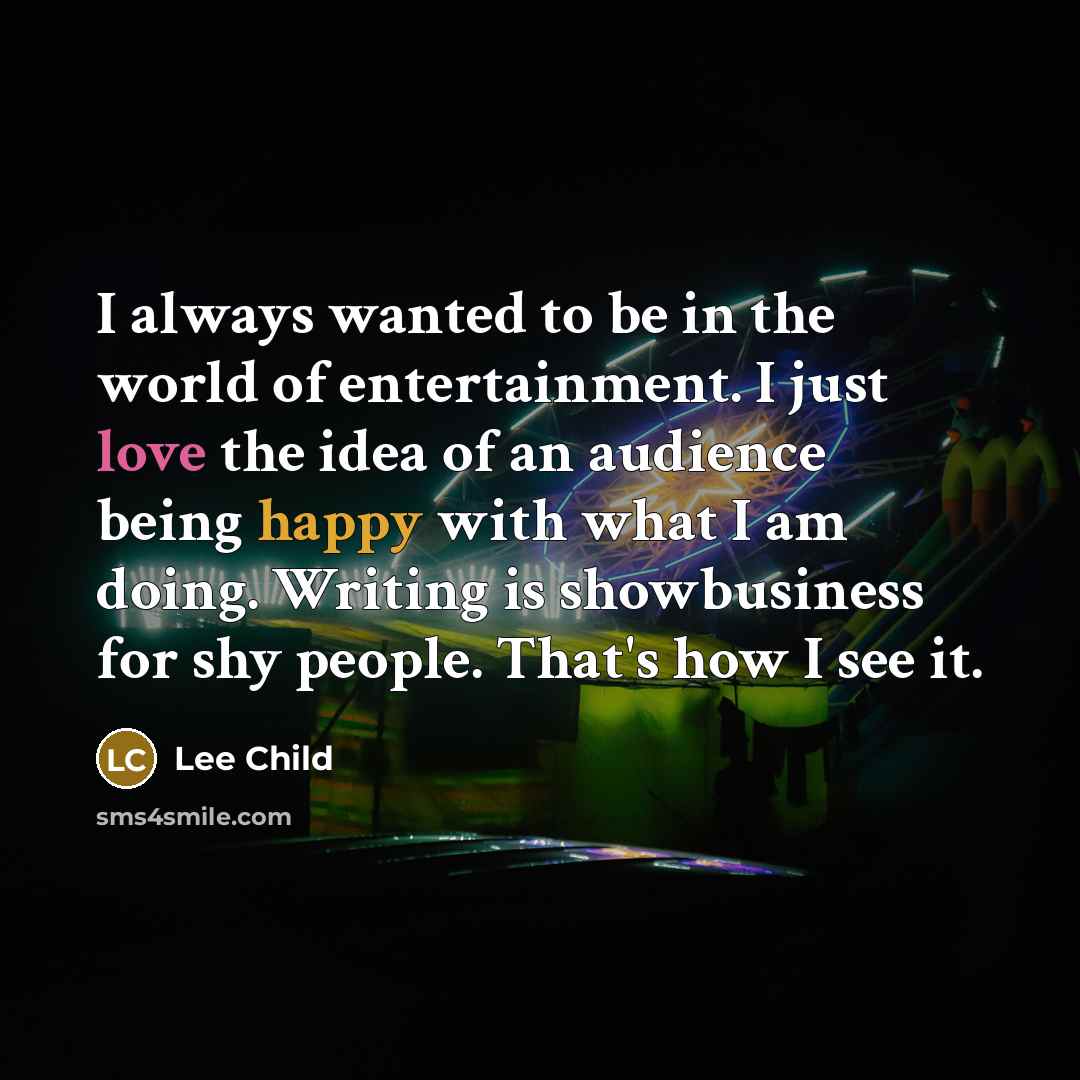 “I always wanted to be in the world of entertainment.…” quote by Lee Child