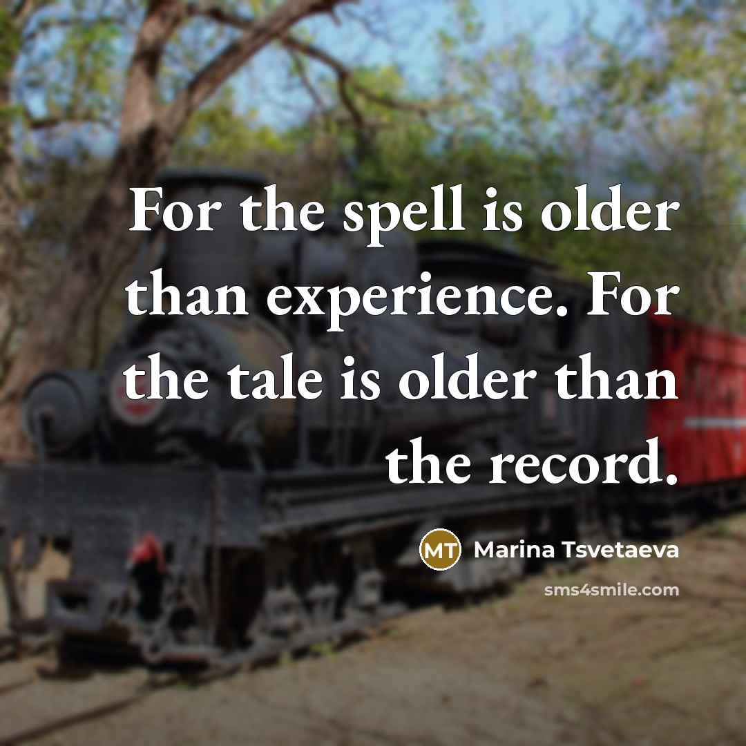 “For the spell is older than experience. For the tale…” quote by Marina Tsvetaeva