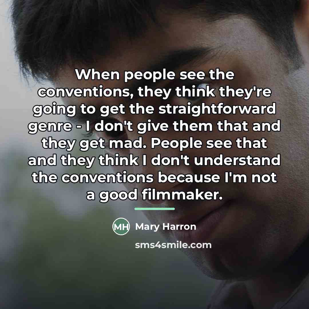 “When people see the conventions, they think they're going to…” quote by Mary Harron
