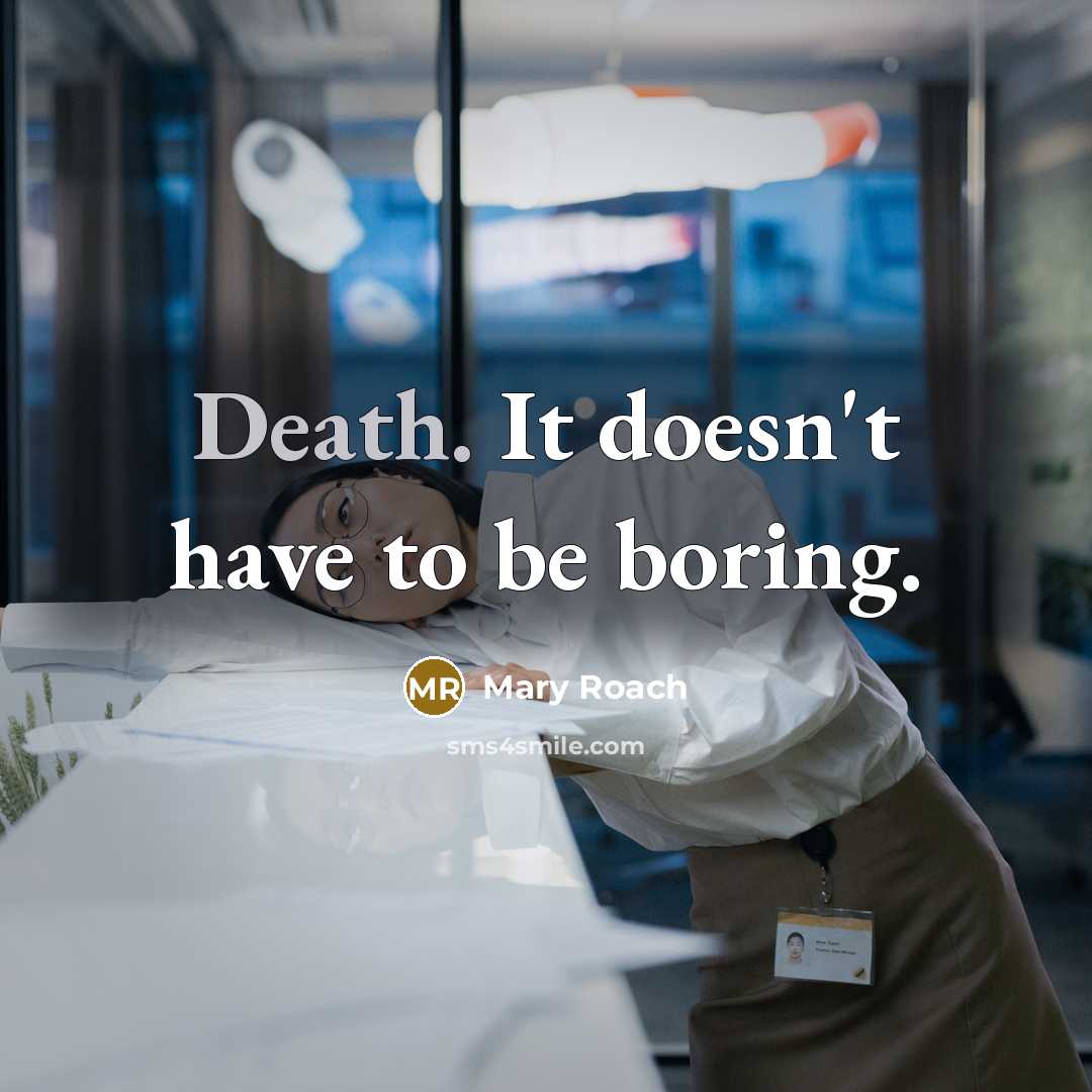 “Death. It doesn't have to be boring.…” quote by Mary Roach