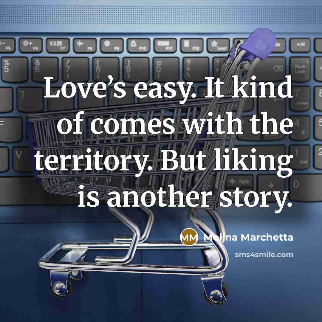 “Love’s easy. It kind of comes with the territory. But…” quote by Melina Marchetta