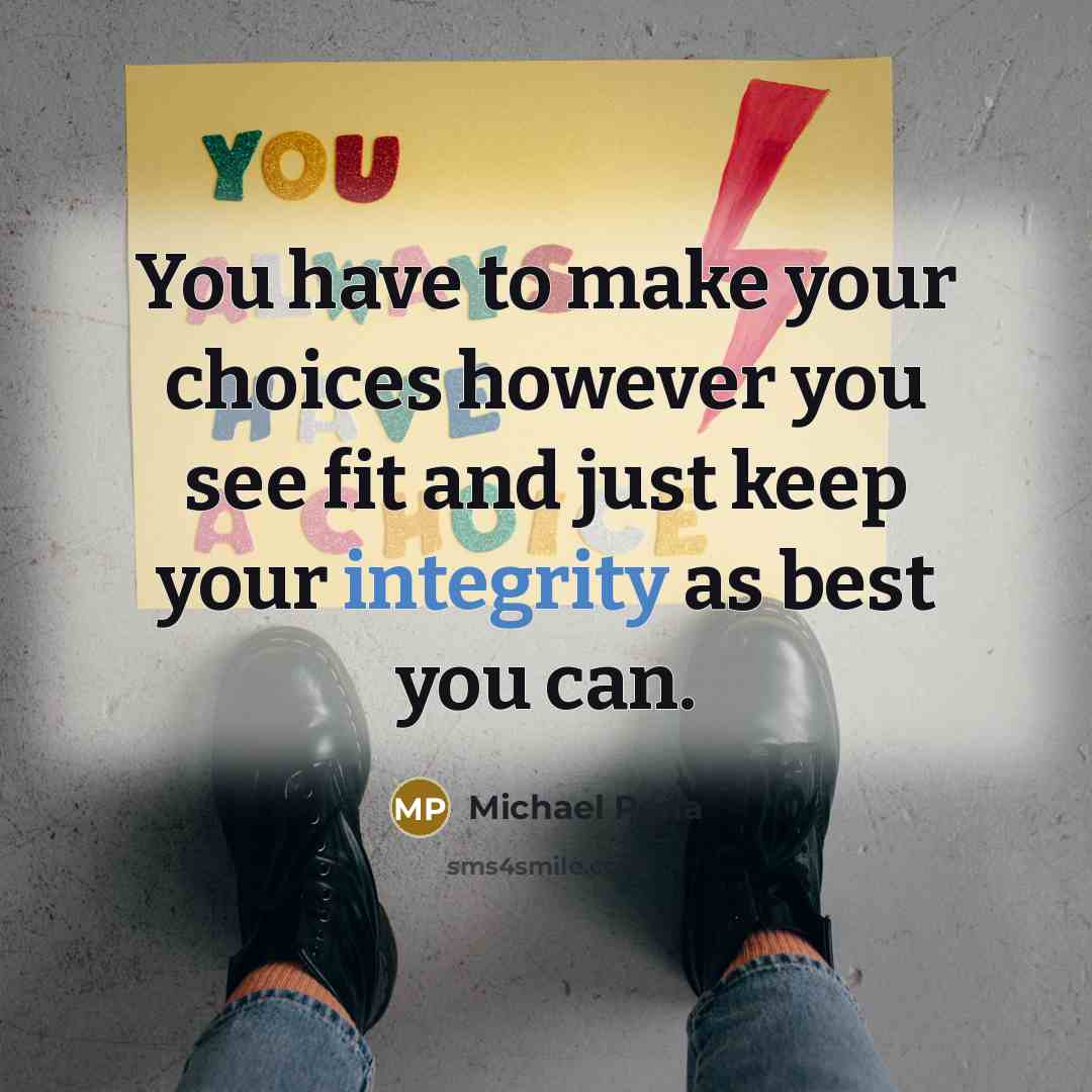 “You have to make your choices however you see fit…” quote by Michael Pena