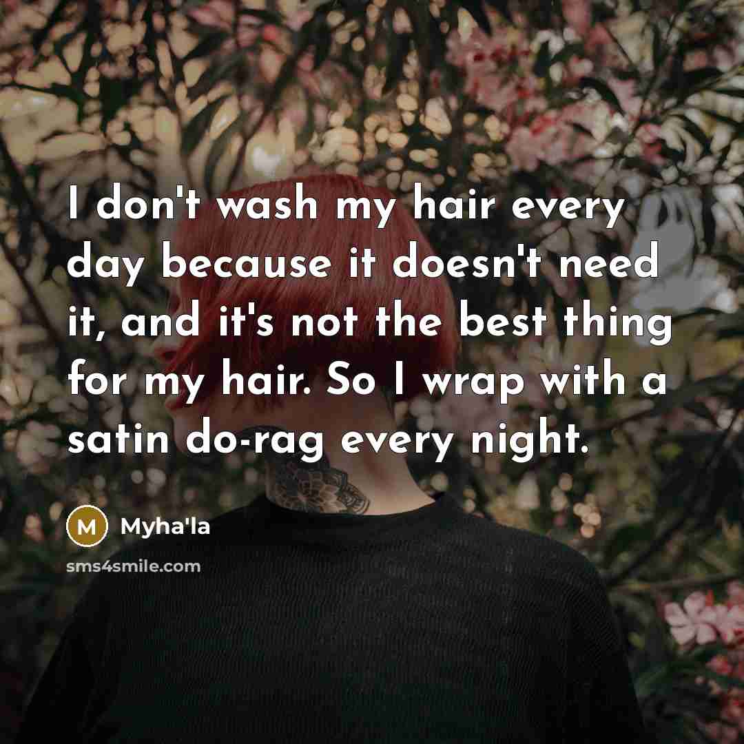 “I don't wash my hair every day because it doesn't…” quote by Myha'la