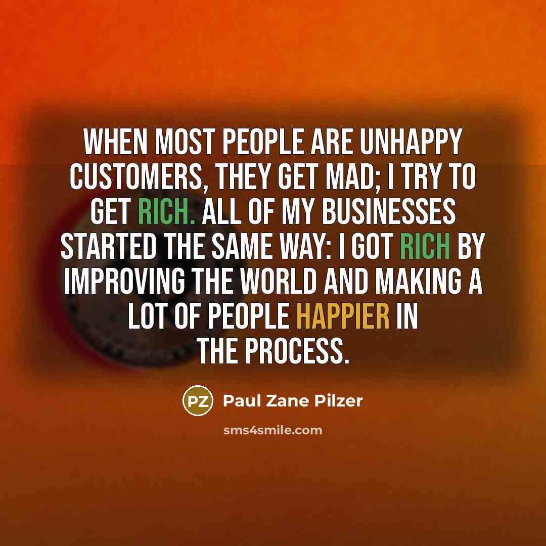 “When most people are unhappy customers, they get mad; I…” quote by Paul Zane Pilzer