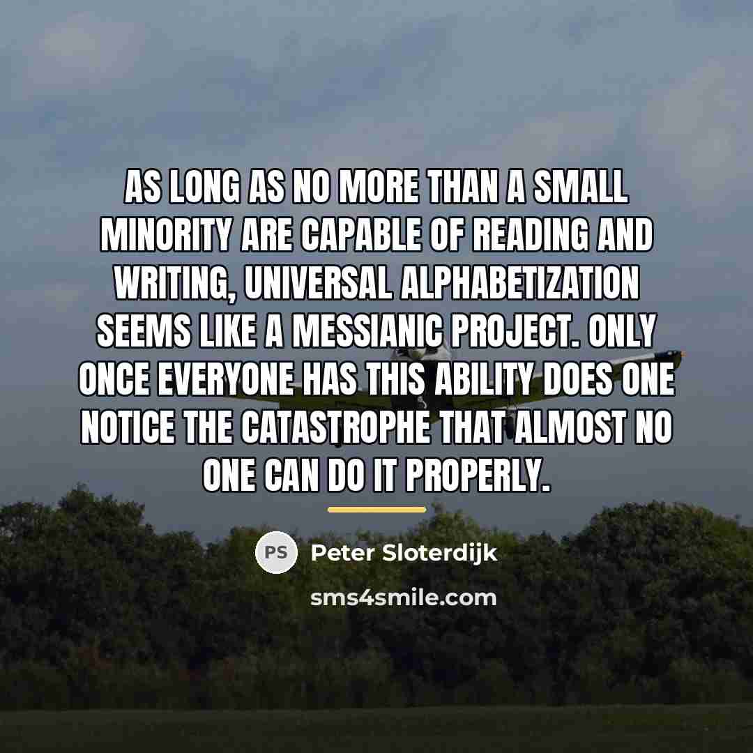 “As long as no more than a small minority are…” quote by Peter Sloterdijk