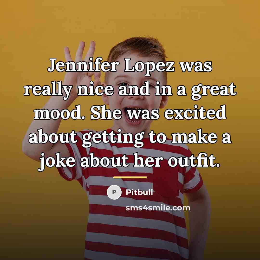 “Jennifer Lopez was really nice and in a great mood.…” quote by Pitbull