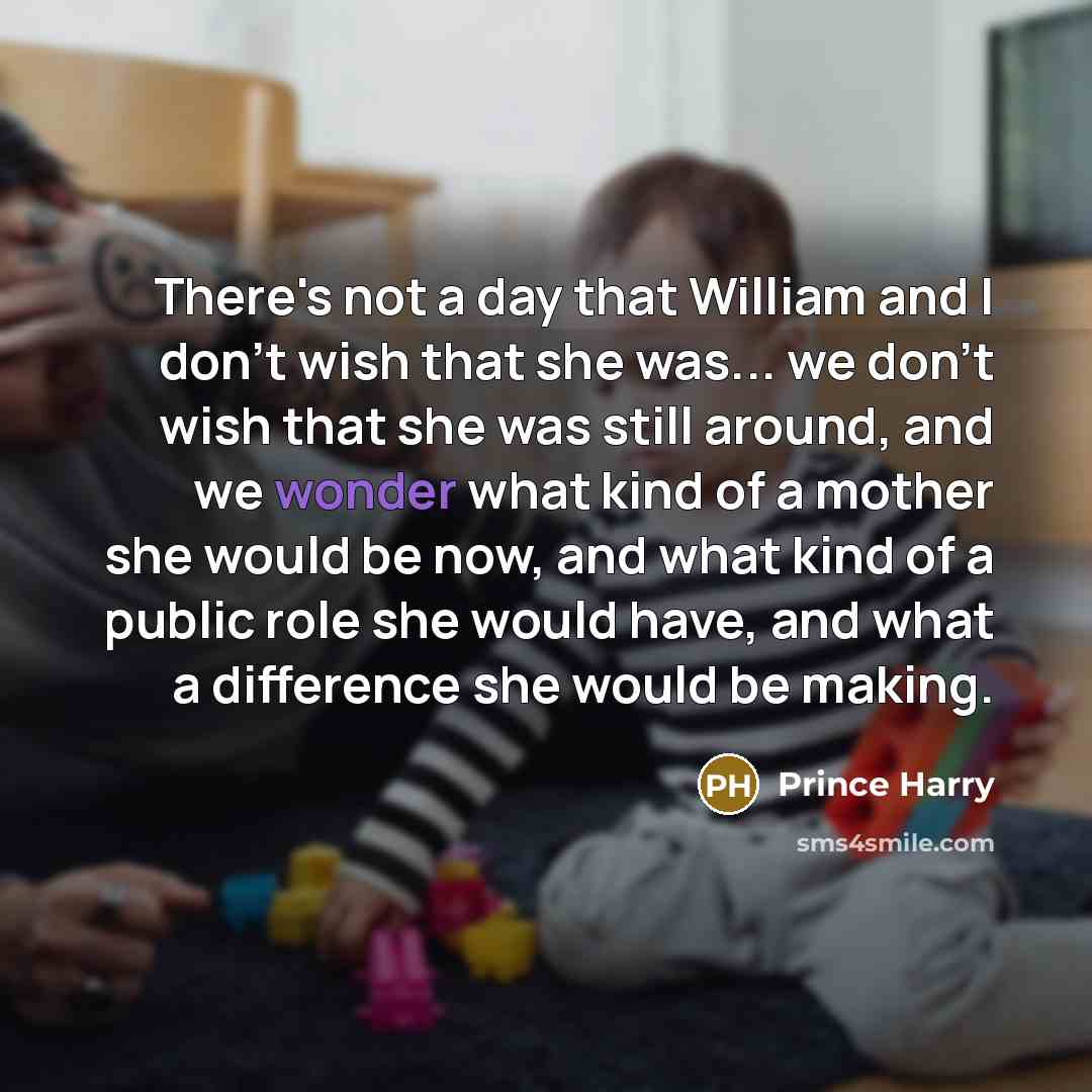 “There's not a day that William and I don't wish…” quote by Prince Harry
