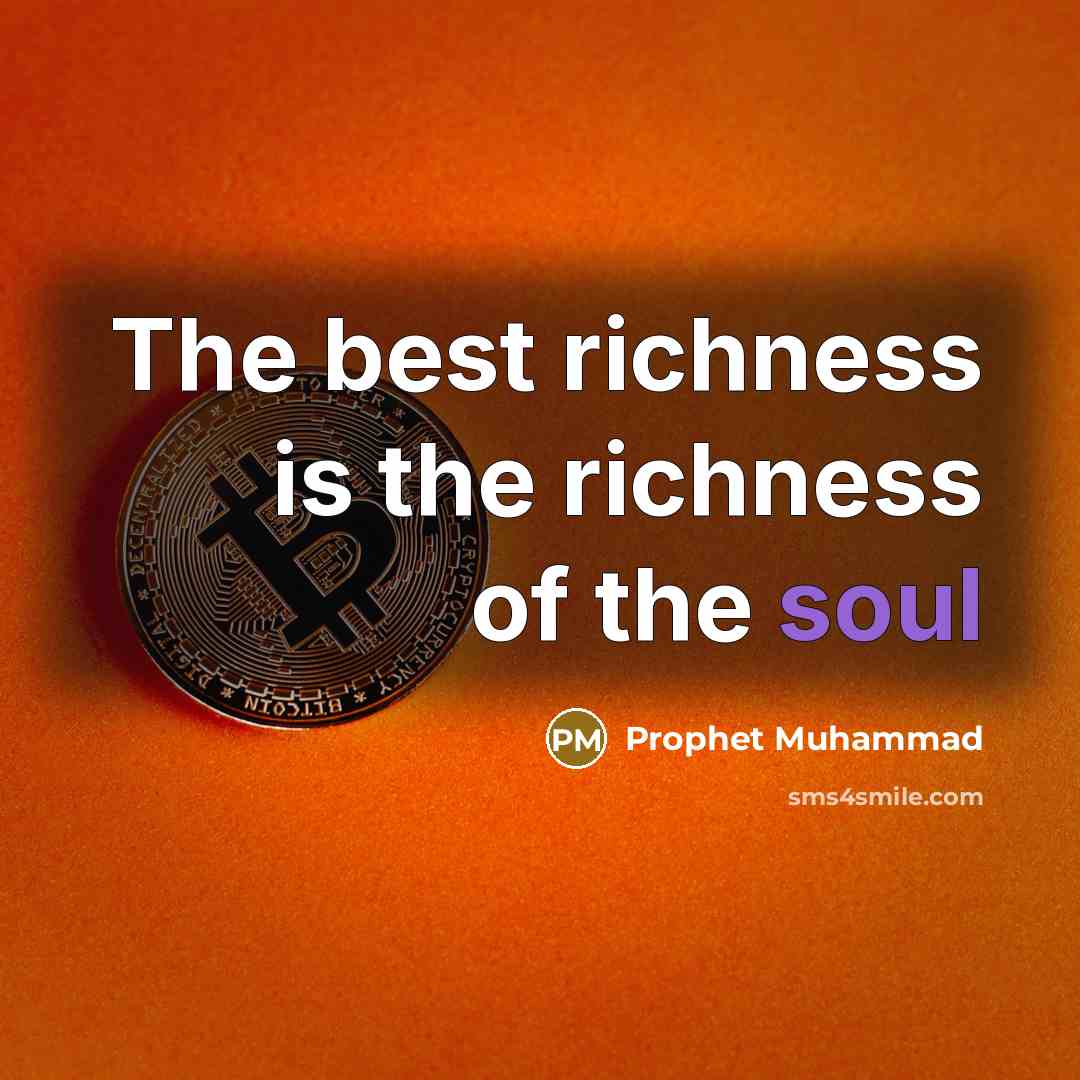 “The best richness is the richness of the soul…” quote by Prophet Muhammad