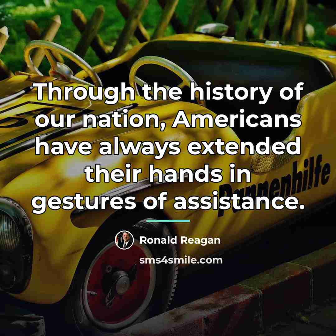 “Through the history of our nation, Americans have always extended…” quote by Ronald Reagan